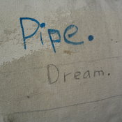 Pipe. Dream.