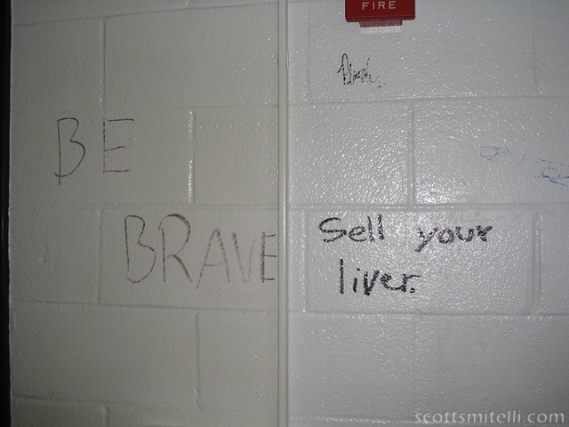 BE BRAVE. Sell your liver.